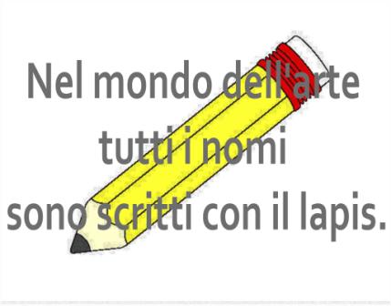 "Nel mondo dell'arte tutti i nomi sono scritti con il lapis." - Francesco Bonami